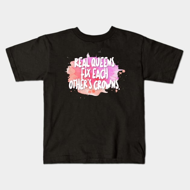 Real Queens Fix Each Other's Crowns Kids T-Shirt by DankFutura